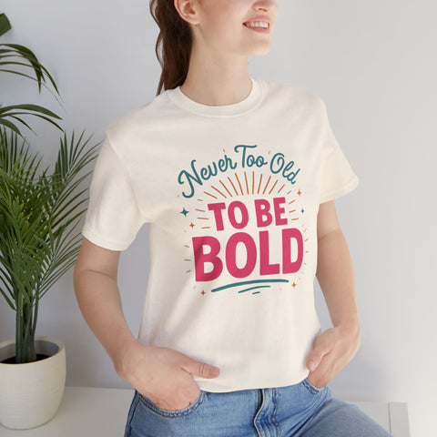 Never too old to be Bold Women&