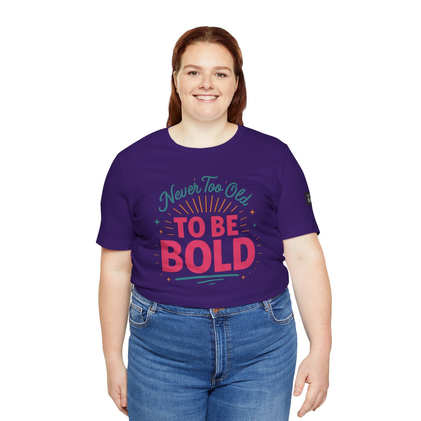Never too old to be Bold Women's Tee