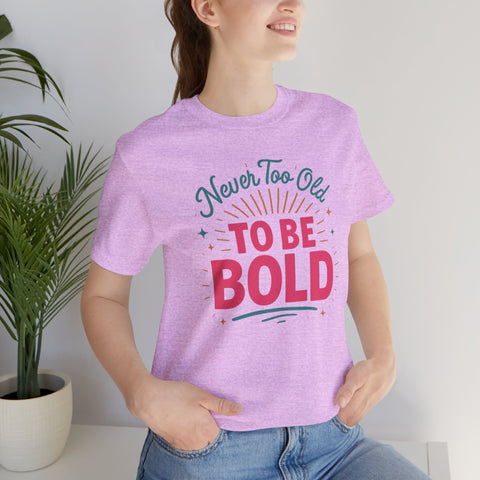 Never too old to be Bold Women&