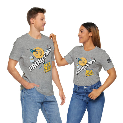99 Sourdough Problems Fun Baking Shirt