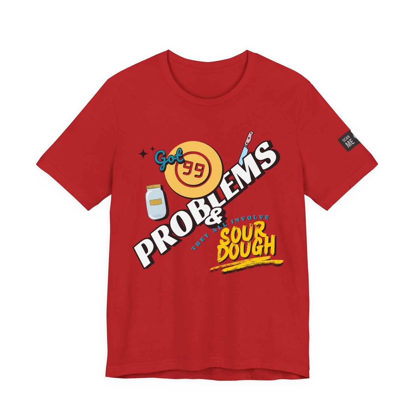 99 Sourdough Problems Fun Baking Shirt