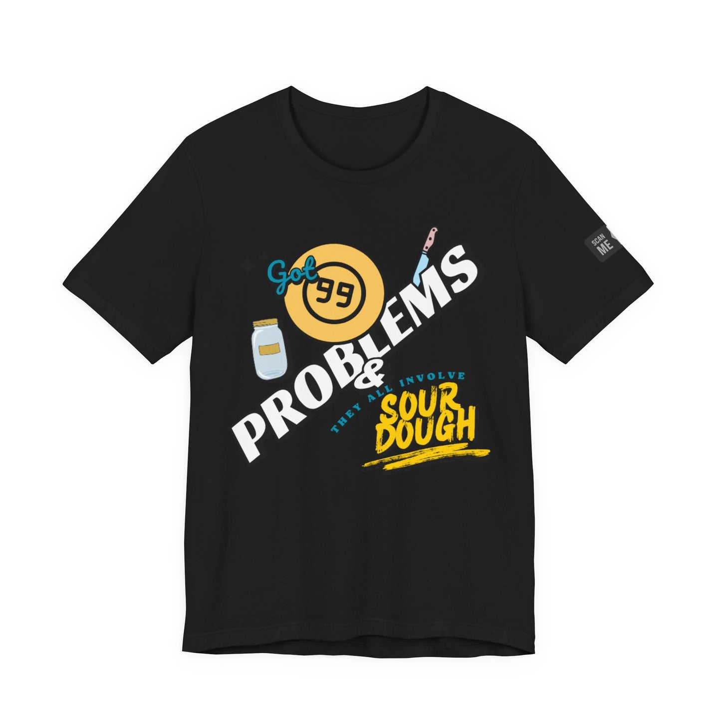 99 Sourdough Problems Fun Baking Shirt