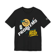 99 Sourdough Problems Fun Baking Shirt
