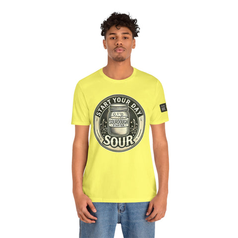 Sourdough Starter Unisex shirt, Start Your Day Sour
