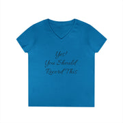 Ladies' V-Neck T-Shirt in blue with "Yes! You Should Record This" slogan.