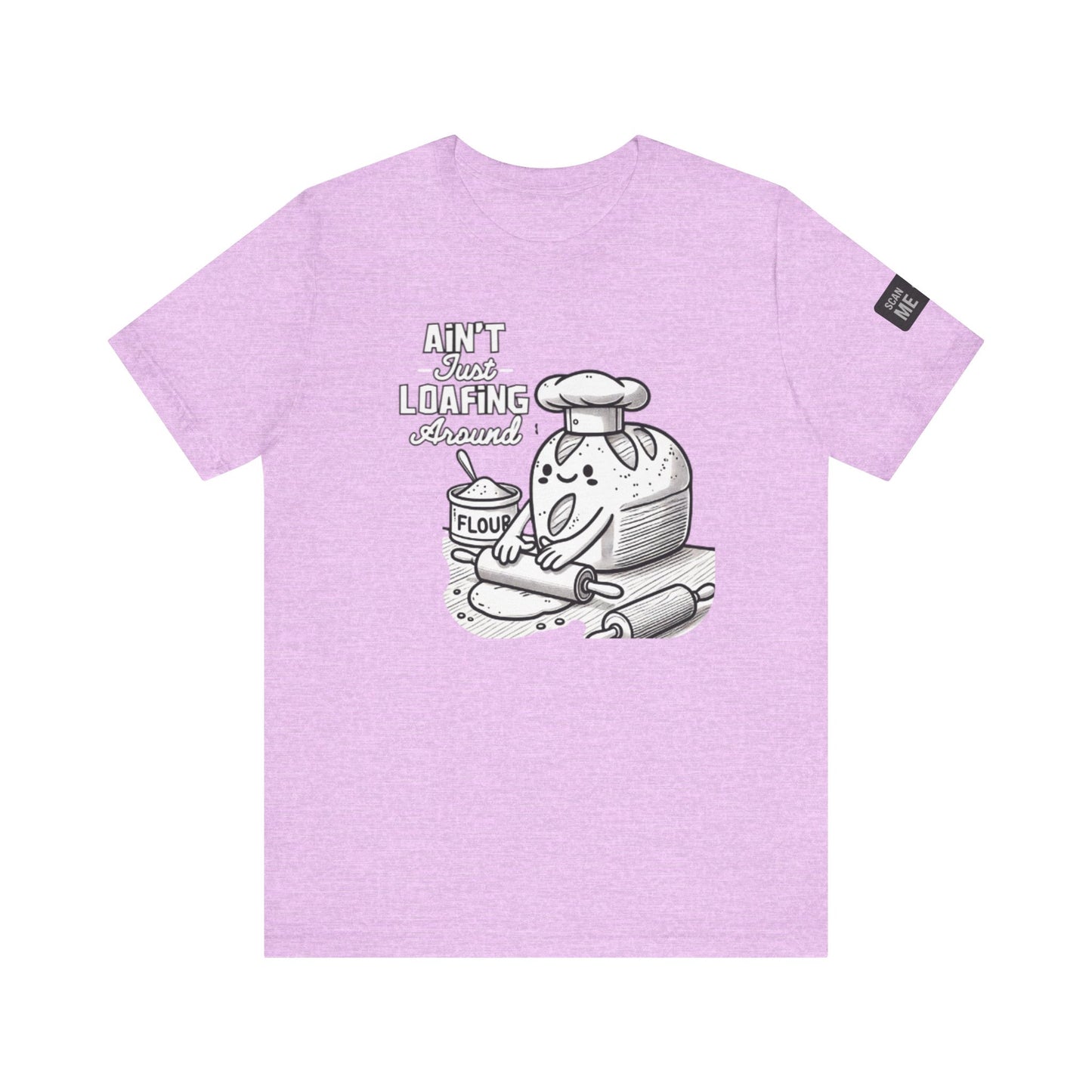 Ain't Just Loafing Around Sourdough Starter Unisex shirt