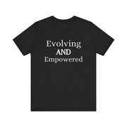 Unisex Jersey Short Sleeve Tee with "Evolving and Empowered" text, black.
