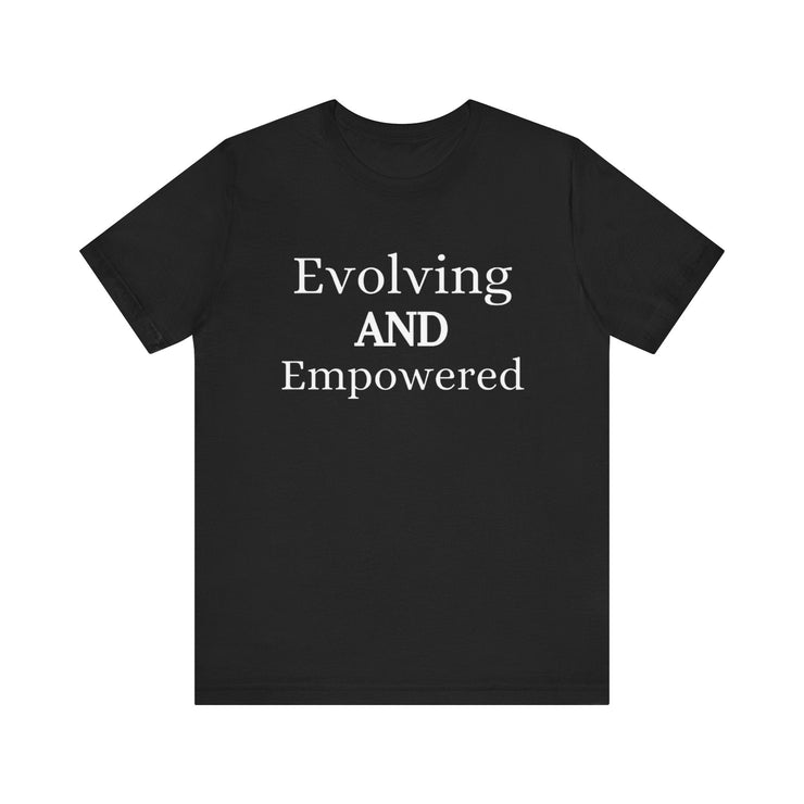 Unisex Jersey Short Sleeve Tee with "Evolving and Empowered" text, black.