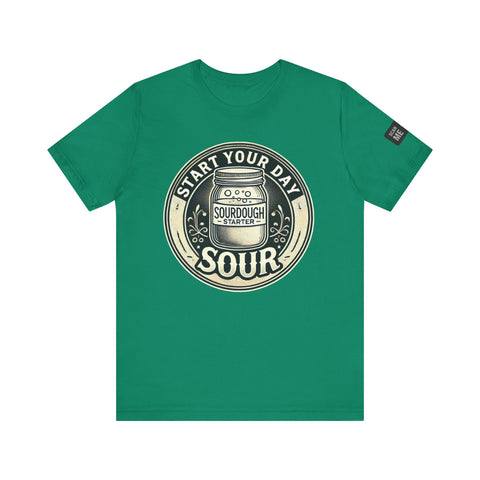 Sourdough Starter Unisex shirt, Start Your Day Sour