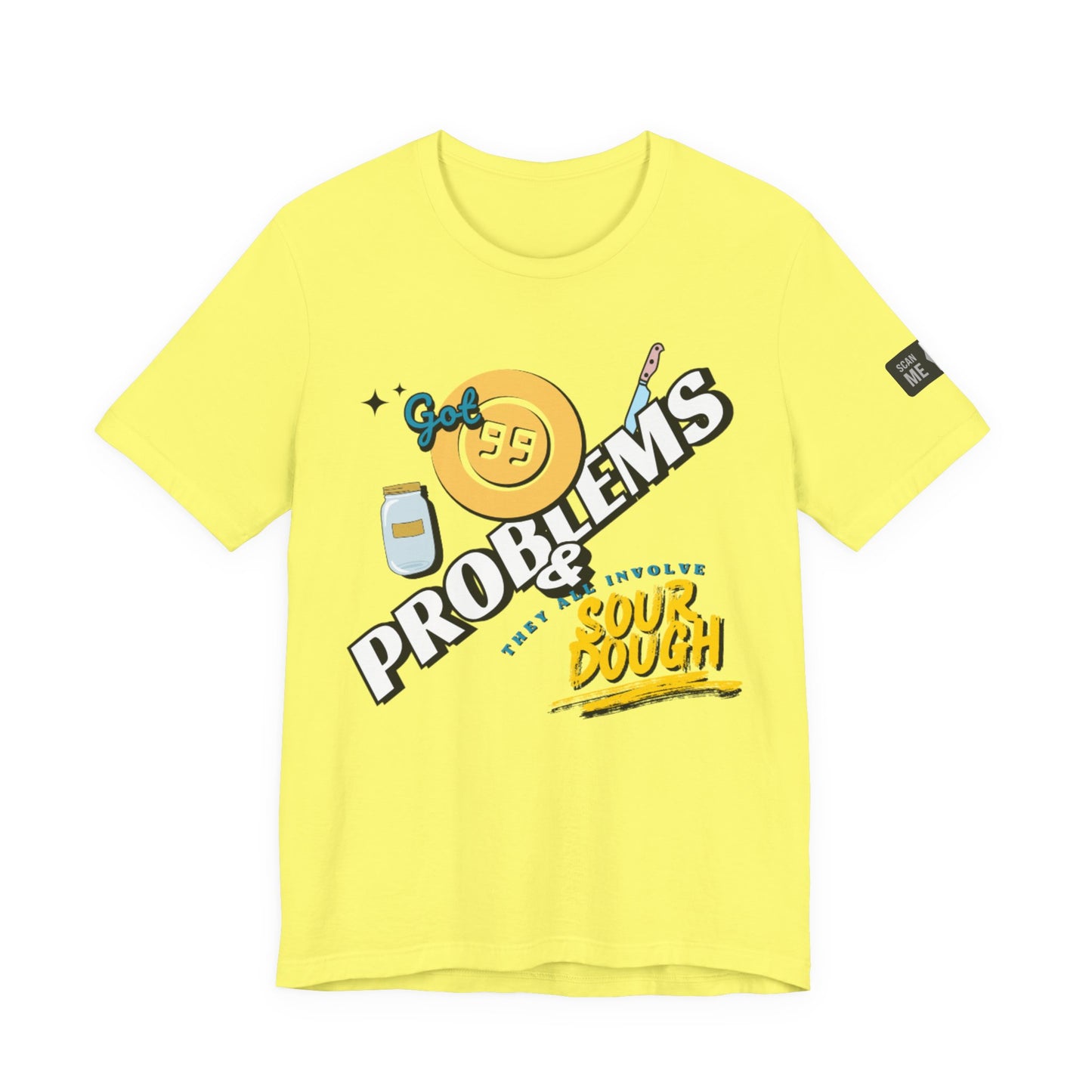 99 Sourdough Problems Fun Baking Shirt