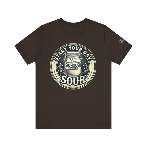 Sourdough Starter Unisex shirt, Start Your Day Sour