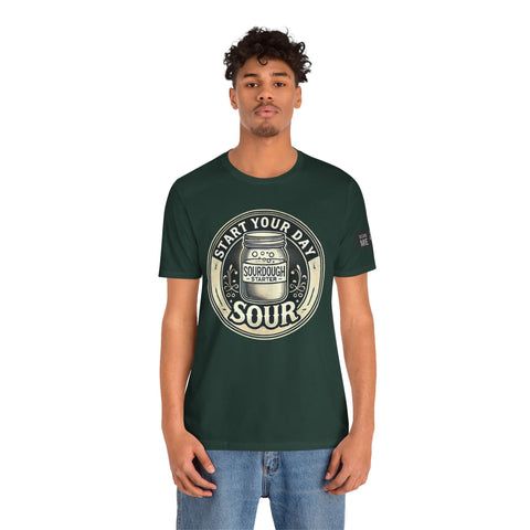 Sourdough Starter Unisex shirt, Start Your Day Sour