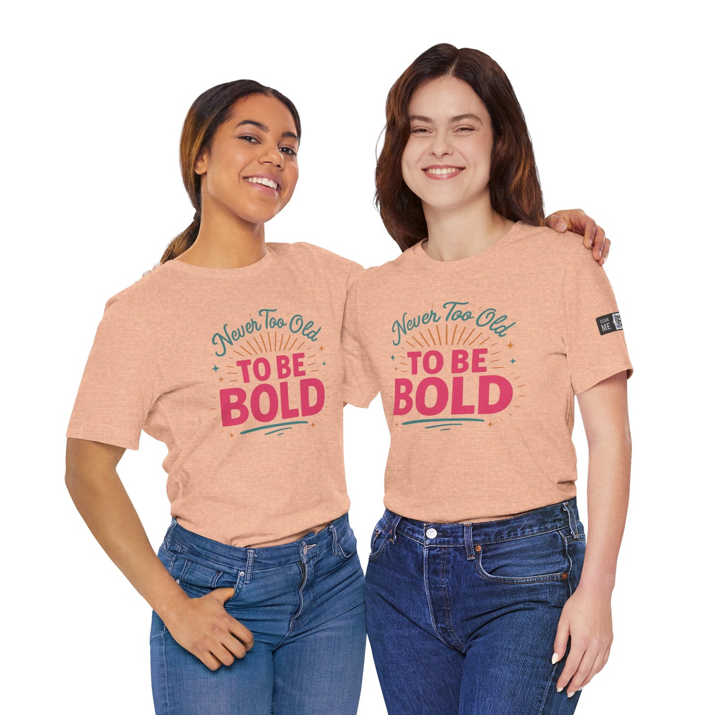Never too old to be Bold Women's Tee
