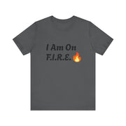 Unisex motivational t-shirt with "I Am On F.I.R.E." text and flame graphic, promoting the F.I.R.E. Movement.