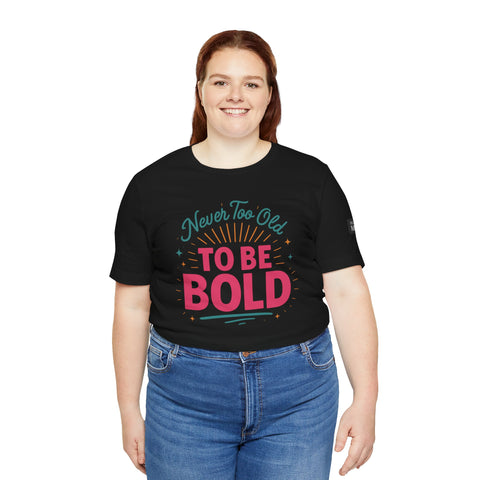 Never too old to be Bold Women&