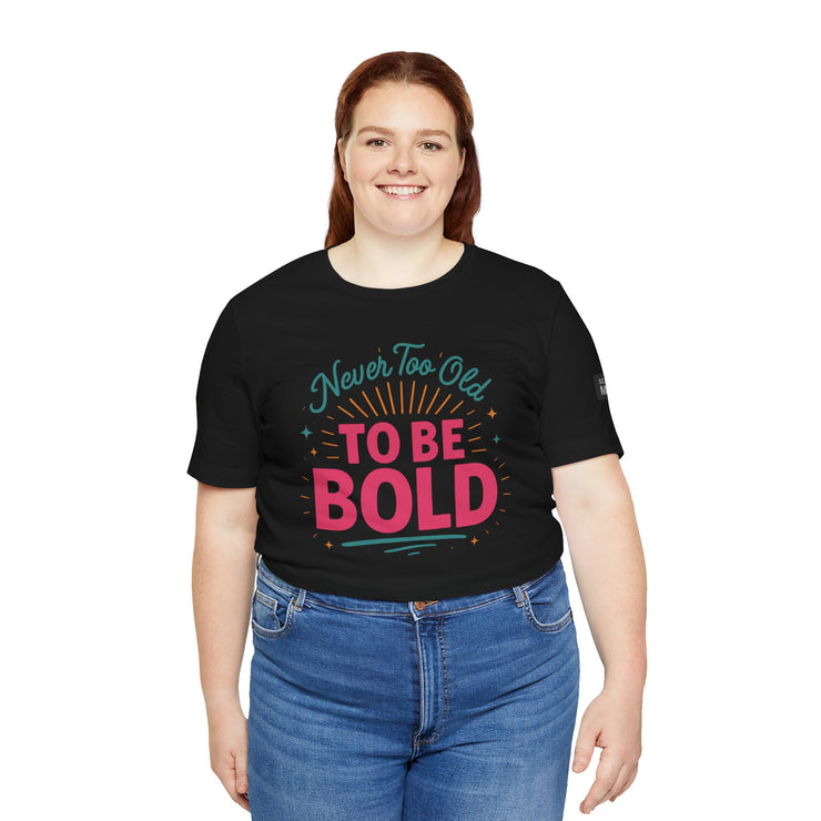 Never too old to be Bold Women&