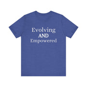 Unisex blue jersey short sleeve tee with "Evolving and Empowered" text in white.