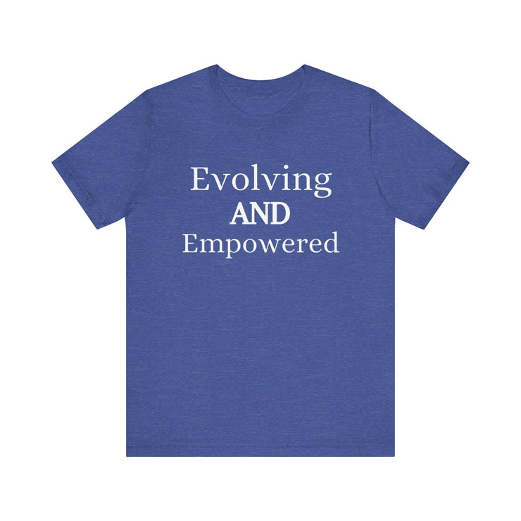 Unisex blue jersey short sleeve tee with "Evolving and Empowered" text in white.