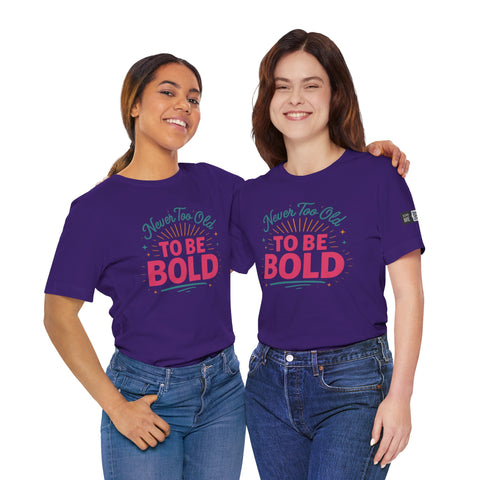 Never too old to be Bold Women&