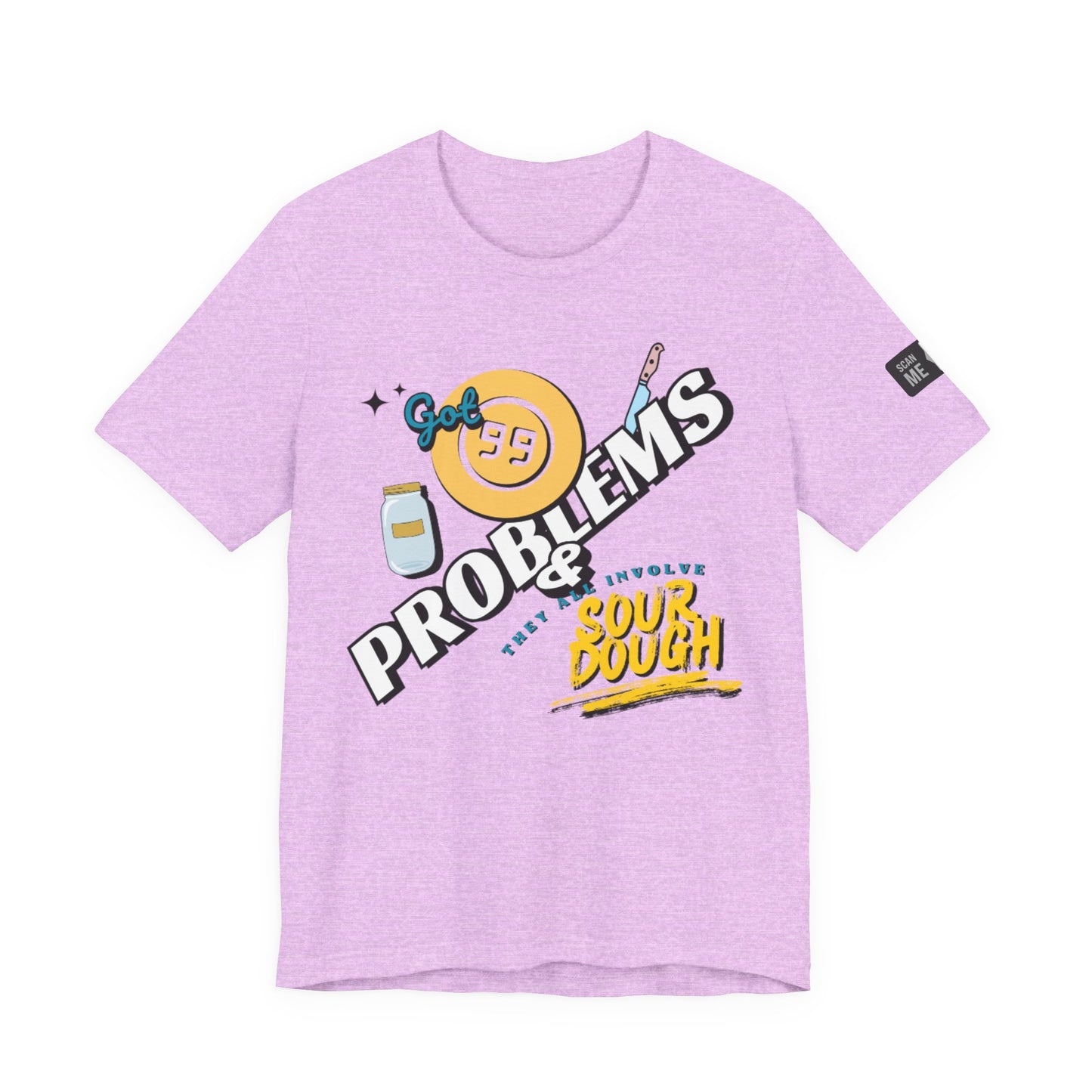 99 Sourdough Problems Fun Baking Shirt
