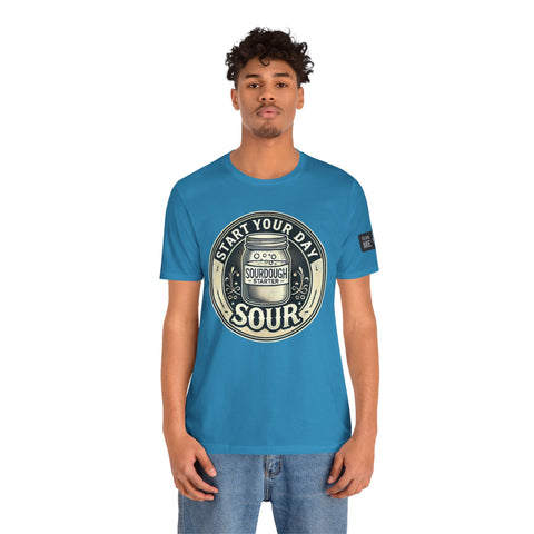 Sourdough Starter Unisex shirt, Start Your Day Sour