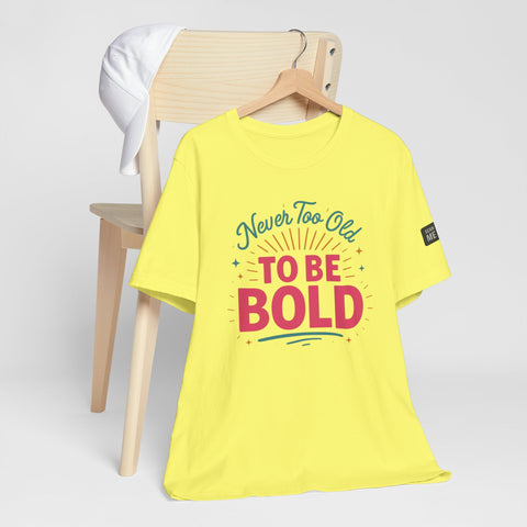 Never too old to be Bold Women&