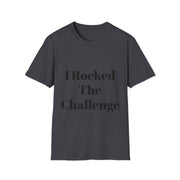 Unisex Softstyle T-Shirt with "I Rocked The Challenge" design in dark color.