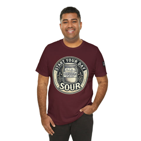 Sourdough Starter Unisex shirt, Start Your Day Sour