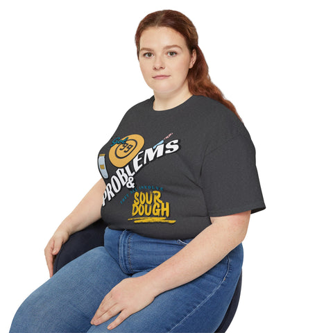 Sourdough Problems Tee, Funny Baking Shirt, Unisex Cotton T-Shirt, Culinary Gift, Baking Lover Apparel