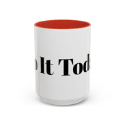 Motivational Accent Coffee Mug with "Do It Today" message in vibrant color.