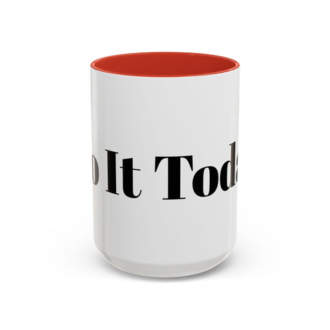 Motivational Accent Coffee Mug with "Do It Today" message in vibrant color.