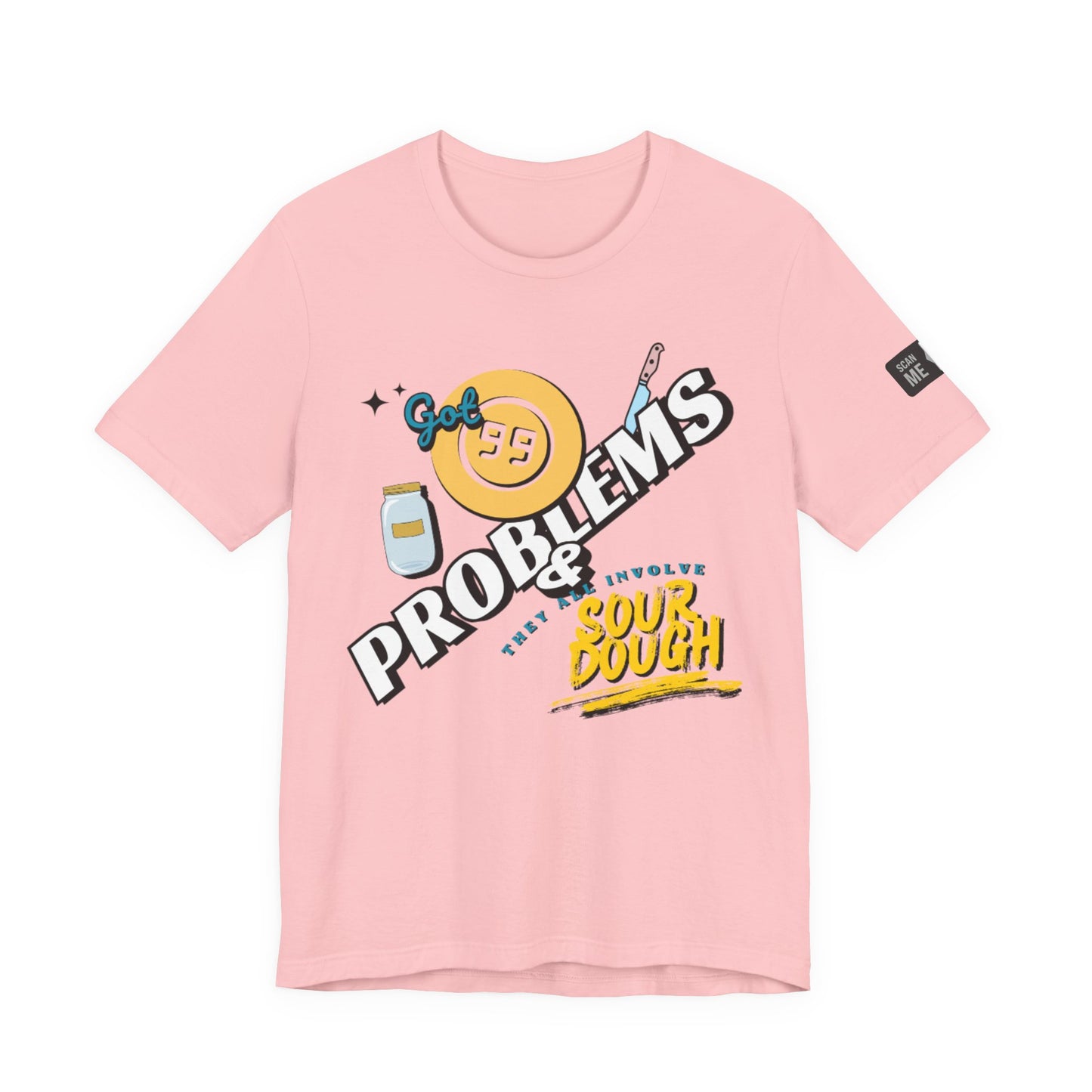 99 Sourdough Problems Fun Baking Shirt