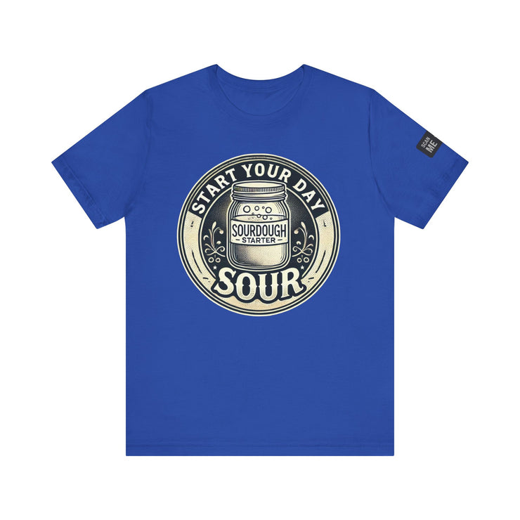 Start Your Day Sour Sourdough Starter Unisex shirt,