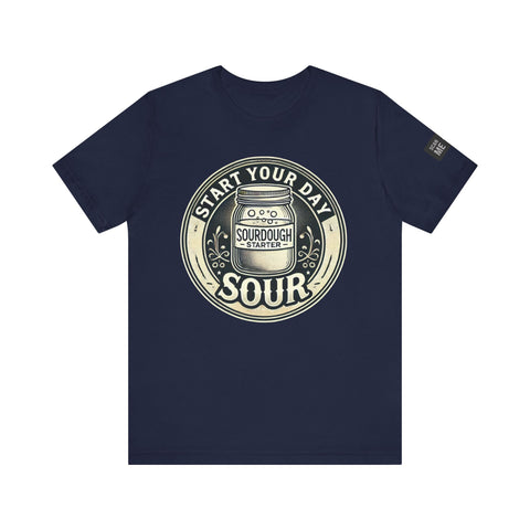 Sourdough Starter Unisex shirt, Start Your Day Sour