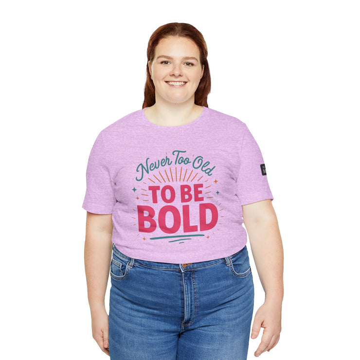 Never too old to be Bold Women&