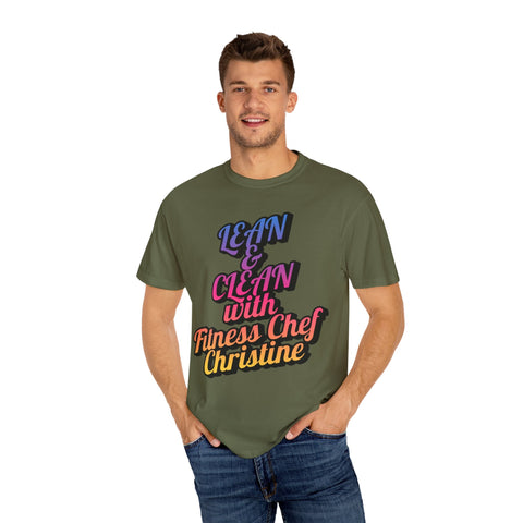 Unisex Garment-Dyed T-shirt featuring "Lean & Clean with Fitness Chef Christine" design, model wearing green tee.