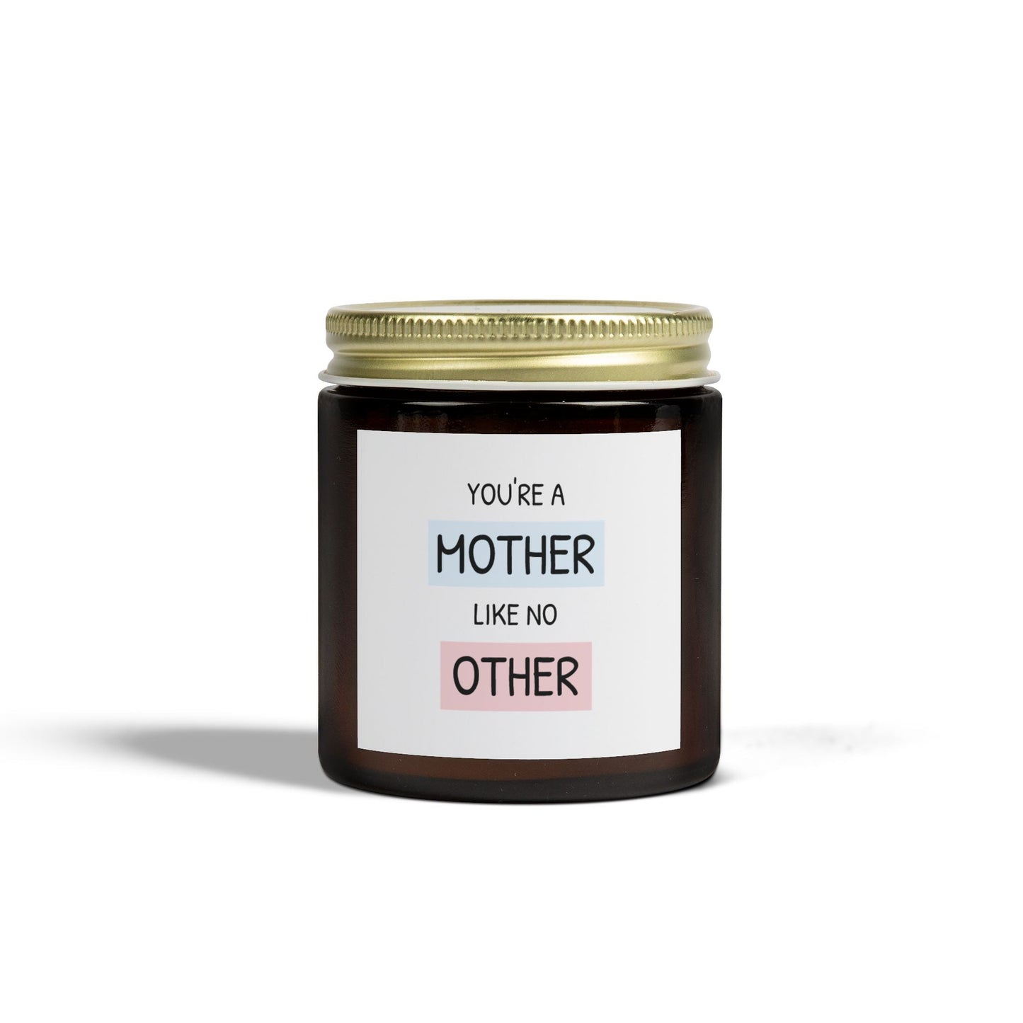 Scented Candles for Mothers - You're a Mother Like No Other - Coconut Apricot Wax