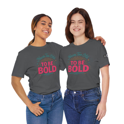Never too old to be Bold Women&