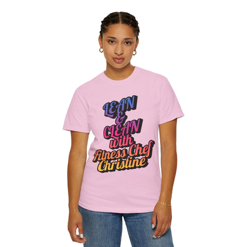 Unisex Garment-Dyed T-shirt with "Lean & Clean with Fitness Chef Christine" graphic, casual and motivational wear.