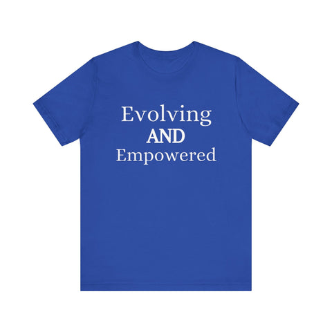 Unisex jersey short sleeve tee, blue with "Evolving and Empowered" text, soft cotton, retail fit.