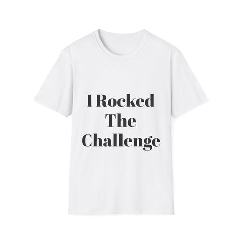 Unisex softstyle t-shirt with "I Rocked The Challenge" design, 100% ring-spun cotton, motivational shirt.