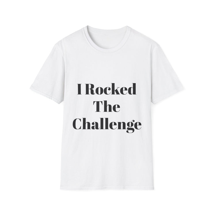 Unisex softstyle t-shirt with "I Rocked The Challenge" design, 100% ring-spun cotton, motivational shirt.