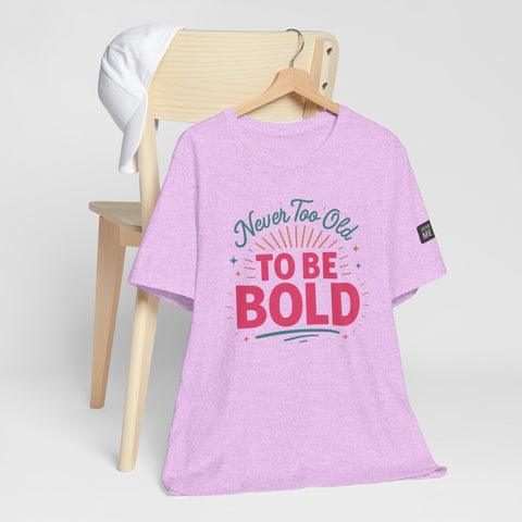 Never too old to be Bold Women&