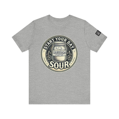 Start Your Day Sour Sourdough Starter Unisex shirt,