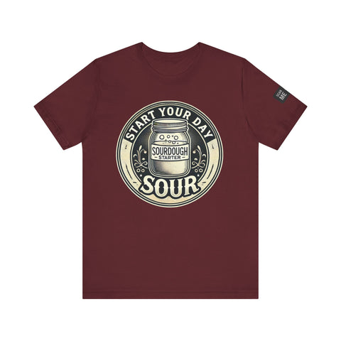 Sourdough Starter Unisex shirt, Start Your Day Sour