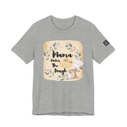 Momma Makes The Dough Short Sleeve Funny Cooking Shirt