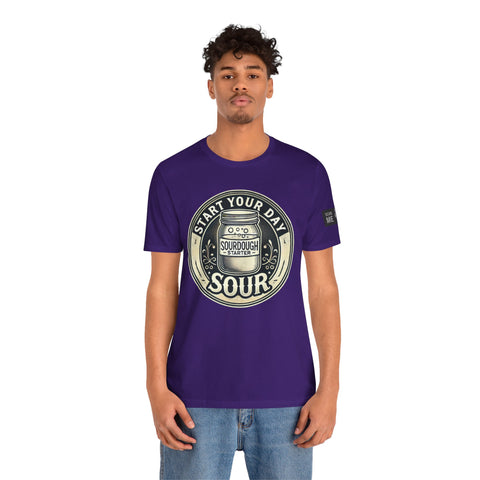 Sourdough Starter Unisex shirt, Start Your Day Sour