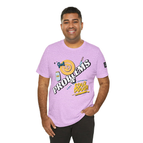 99 Sourdough Problems Fun Baking Shirt