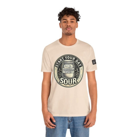 Sourdough Starter Unisex shirt, Start Your Day Sour