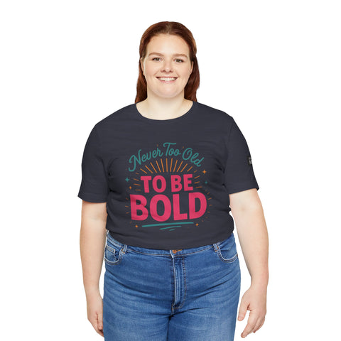Never too old to be Bold Women&